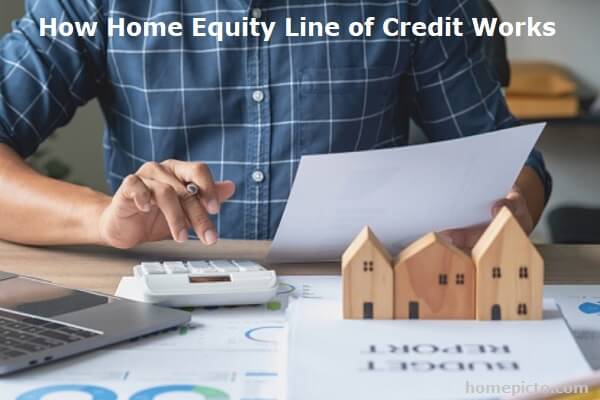 How Home Equity Line of Credit Works