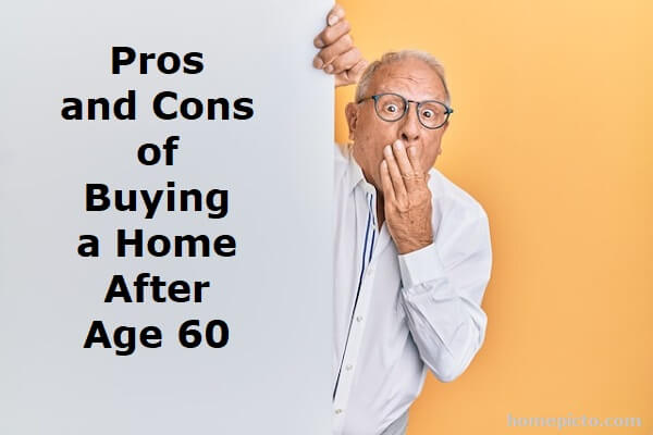 Pros and Cons of Buying a Home After Age 60