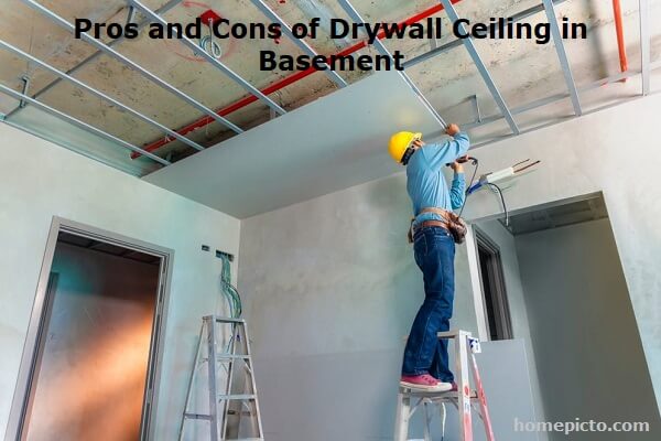 Pros and Cons of Drywall Ceiling in Basement